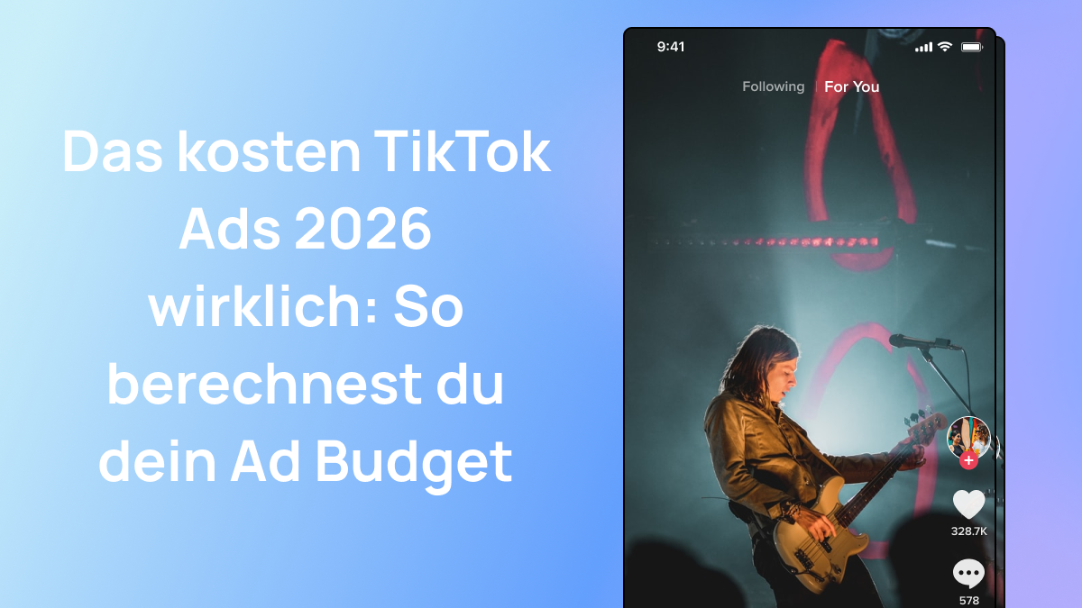 Das kosten TikTok Ads 2026 wirklich: So berechnest du dein Ad Budget